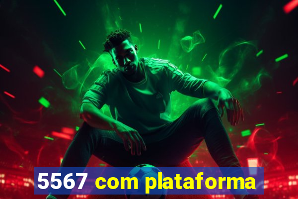 5567 com plataforma